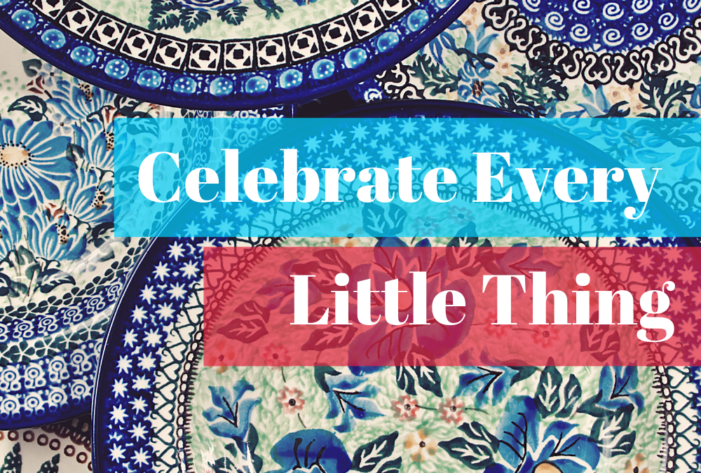 Celebrate Every Little Thing