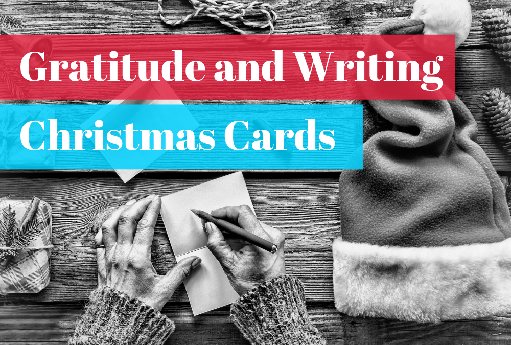 Gratitude and Writing Christmas Cards