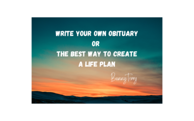 Write Your Obituary or The Best Way to Make a Life Plan